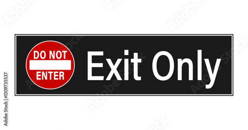 Do not enter, exit only.  Information sign and road sign with No access symbol and texts inside the symbol and on the right. Black background.