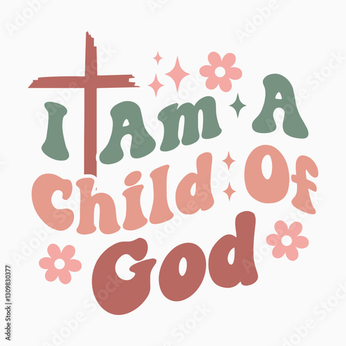 I Am A Child Of God Retro SVG PNG Sublimation t shirt design