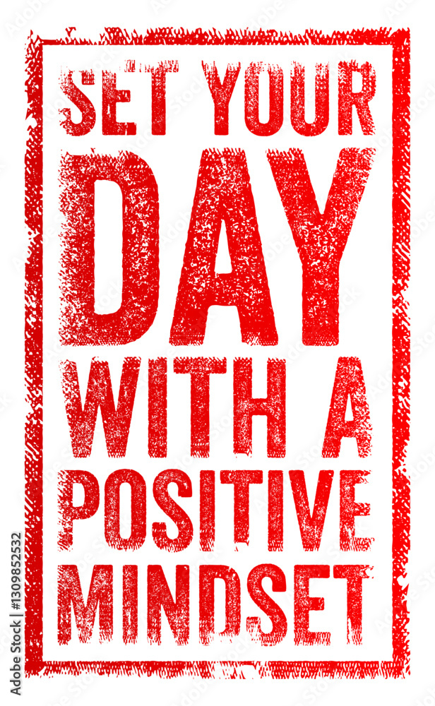 Set your day with a positive mindset - means starting your day with a positive attitude and an optimistic outlook, text concept stamp Set your day with a positive mindset - means starting your day with a positive attitude and an optimistic outlook, text concept stamp
