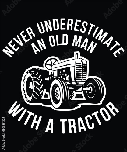 Never Underestimate An Old Man With A Tractor, Graphic Design