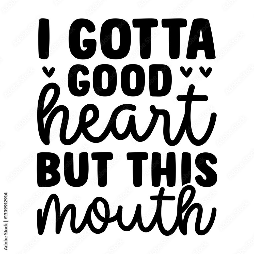 I Gotta Good Heart But This Mouth SVG I Gotta Good Heart But This Mouth SVG