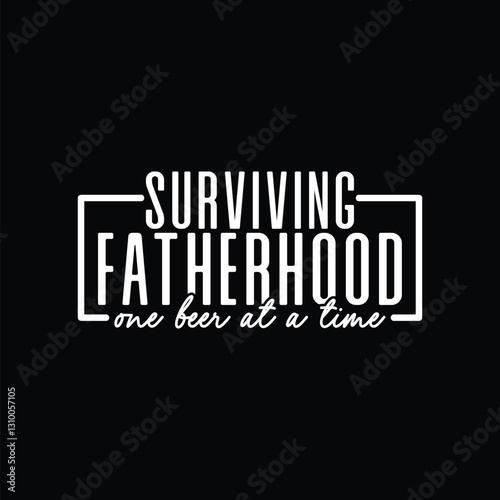 Surviving Fatherhood one beer at a time
