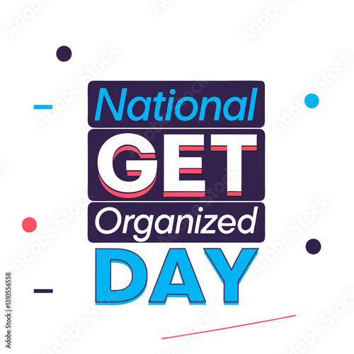 National Get Organized Day is on April 26.