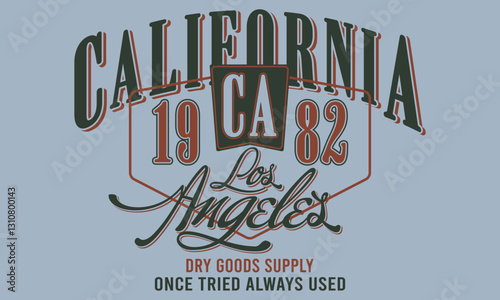 California, Los Angeles 1982 Dry Goods Supply Once tried always used slogan tee typography print design. Vector t-shirt graphic or other uses.	