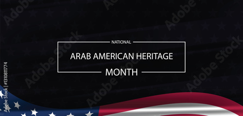 Celebrating the Contributions of Arab Americans National Heritage Month