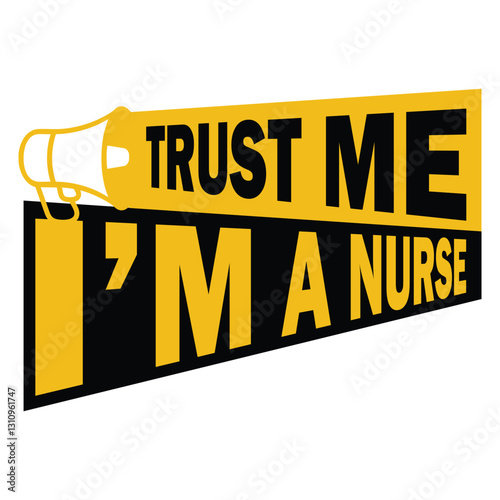 Trust Me I’m a Nurse – Funny Nursing Quote Design