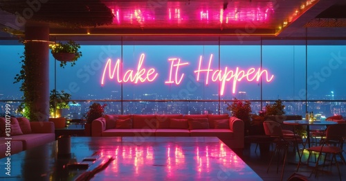 Neon sign make it happen bright lime pink glowing rooftop lounge reflecting glass panels panoramic view of sprawling cityscape