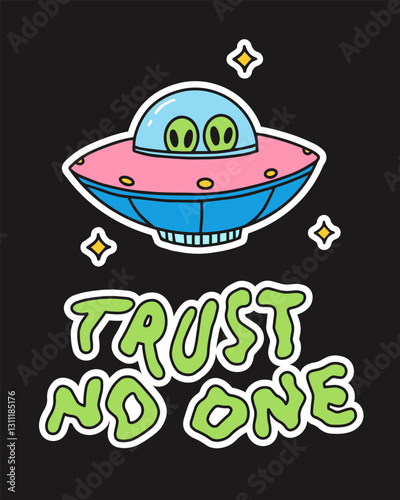 A colorful cartoon-style illustration of a UFO with two alien eyes peeking out, accompanied by the phrase "Trust No One" in a playful, wavy font. A fun conspiracy-themed sticker or graphic design.