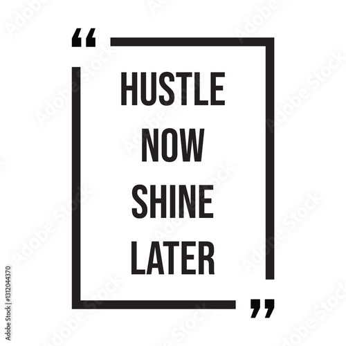 Hustle now shine later inspirational design quote, motivational quotes, typography illustration lettering quotes