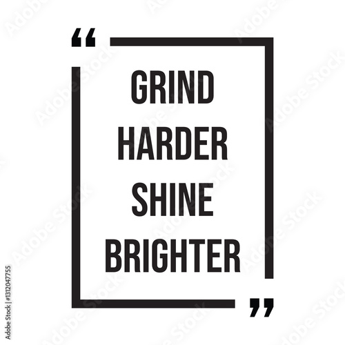 Grind harder shine brighter inspirational design quote, motivational quotes, typography illustration lettering quotes