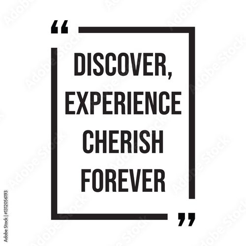 Discover, experience cherish forever inspirational design quote, motivational quotes, typography illustration lettering quotes