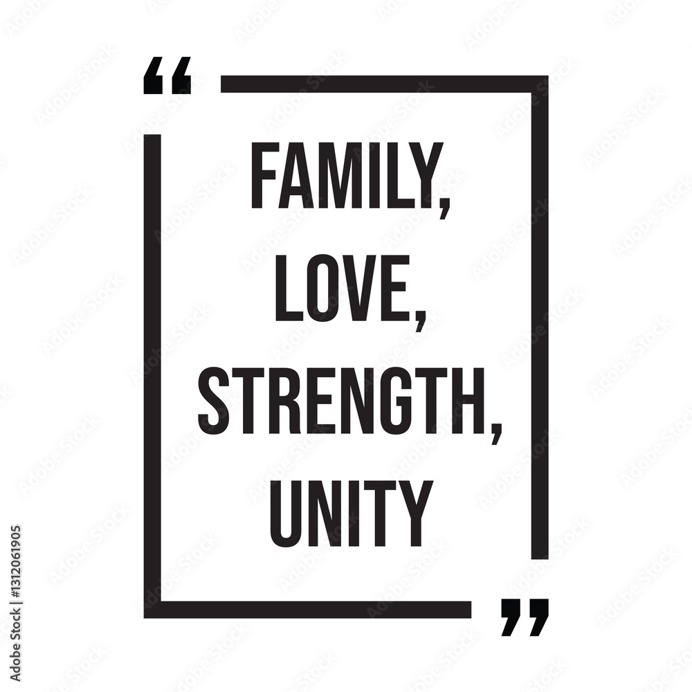 Fototapeta premium Family, love, strength, unity, inspirational design quote, motivational quotes, typography illustration lettering quotes