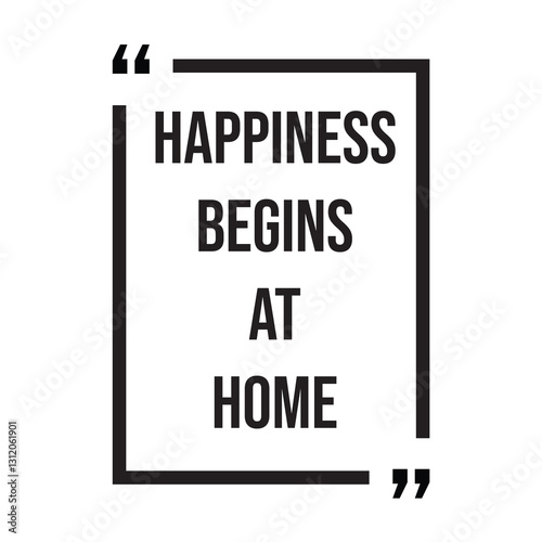 Happiness begins at home inspirational design quote, motivational quotes, typography illustration lettering quotes