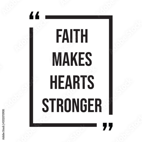 Faith makes hearts stronger inspirational design quote, motivational quotes, typography illustration lettering quotes