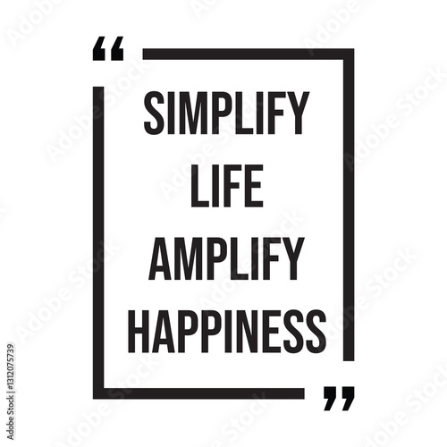 simplify life amplify happiness inspirational design quote, motivational quotes, typography illustration lettering quotes