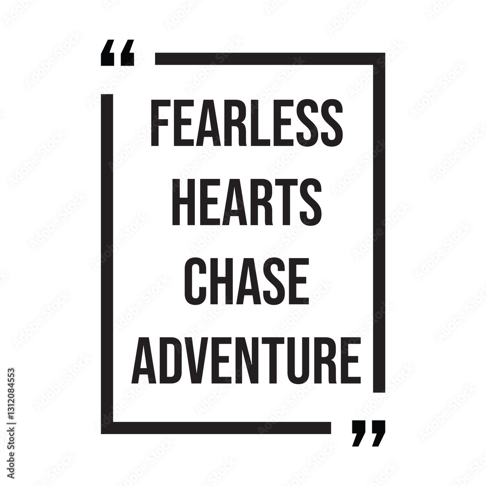 fearless hearts chase adventure inspirational design quote, motivational quotes, typography illustration lettering quotes fearless hearts chase adventure inspirational design quote, motivational quotes, typography illustration lettering quotes