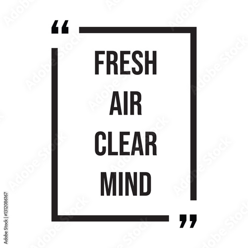 fresh air clear mind inspirational design quote, motivational quotes, typography illustration lettering quotes