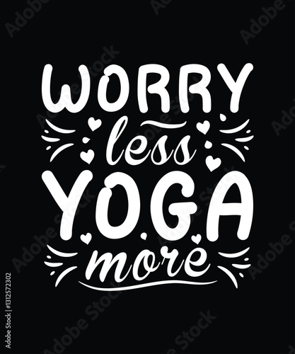 Worry less yoga more typography t-shirt design. typography t-shirt design. Yoga lover t-shirt design. Yoga Logo