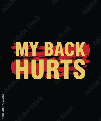 My back hurts typography man's t-shirt design. mans t-shirt design. typography t-shirt design.