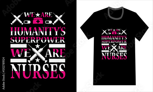 We Are Humanitys Superpower New Style Nurse T-shirt Design