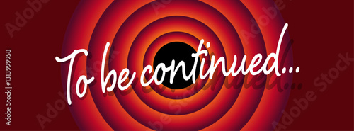 To be continued