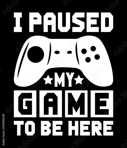 I paused my game to be here - Custom Printable Design Cut File for Cricut and Silhouette – Instant Download for DIY Projects