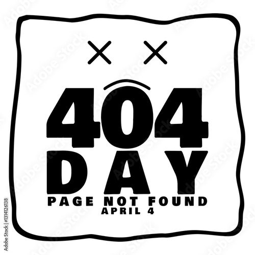 404 Day to celebrate on April 4th. Bold text in frame on white background. Page not found.