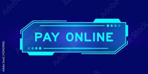 Futuristic hud banner that have word pay online on user interface screen on blue background