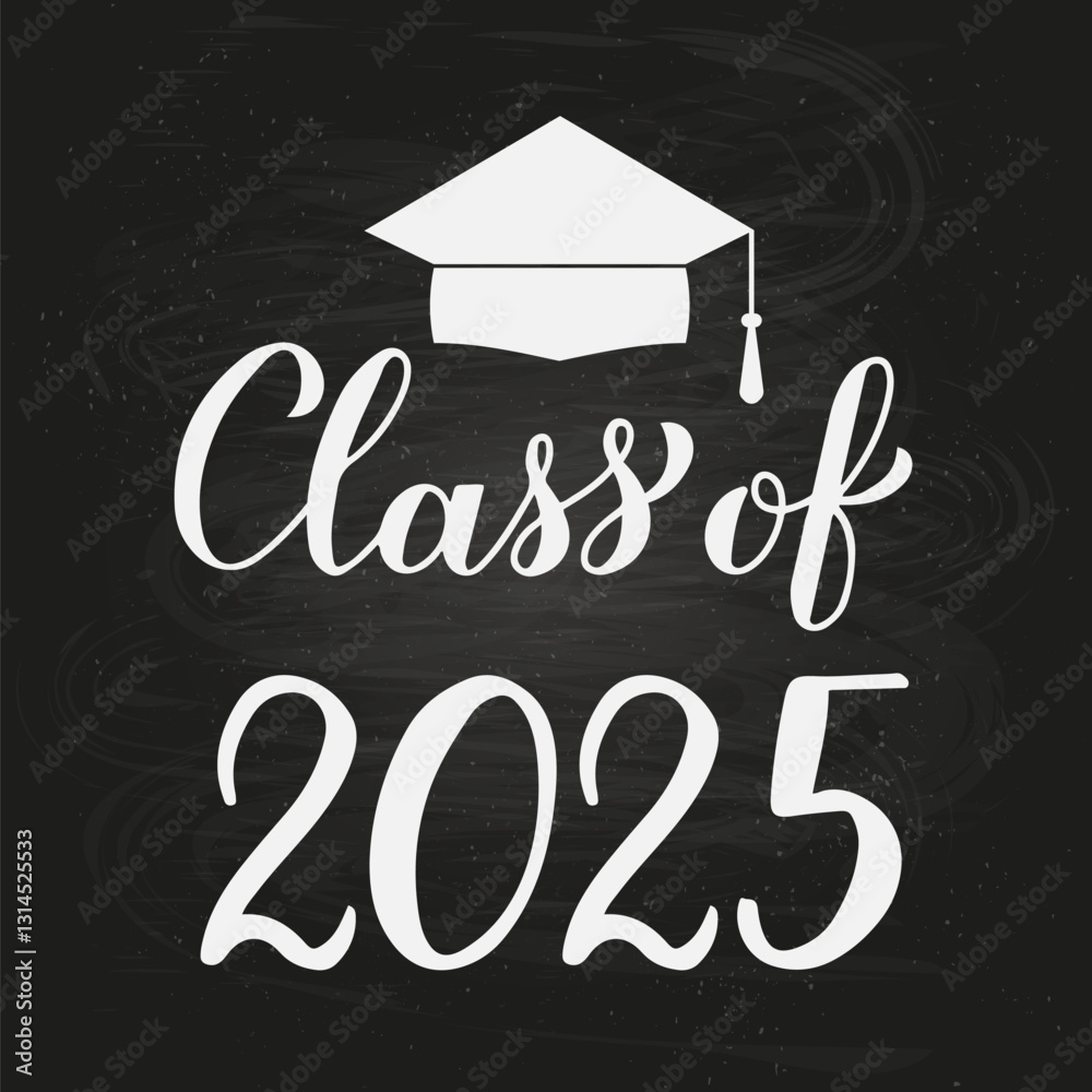 Class of 2025 hand lettered on chalkboard background. Congratulations to graduates typography poster. Vector template for greeting card, banner, label, invitation, etc.