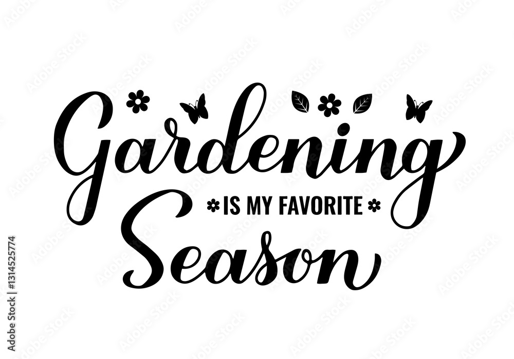 Gardening is my favorite season calligraphy hand lettering. Garden quote typography poster. Vector template for banner, sign, flyer, shirt design, etc.