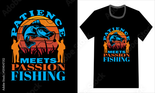 Patience Meets Passion Fishing T-shirt Design
