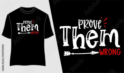 prove them wrong typography design vector for print t shirt