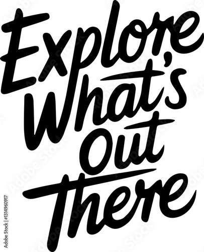 Explore What's Out There.