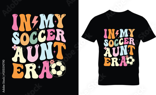 In my soccer aunt era soccer t-shirt design