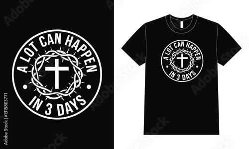 A Lot Can Happen in 3 Days – Christian Resurrection Cross Design