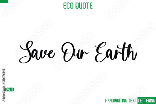 Save Our Earth   Cursive Calligraphic Text Of Eco Quote Saying