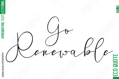 Go Renewable  Hand Written Stylish Typography Lettering Eco Friendly Saying
