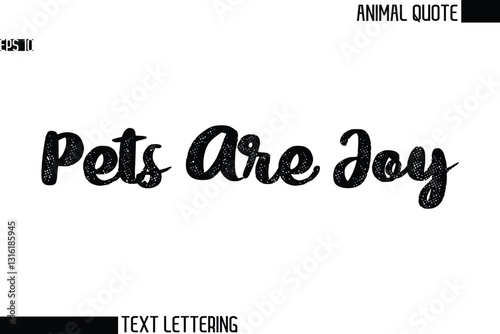 Pets Are Joy  Black and White Vector Typography Text Illustration Of Animal Quote