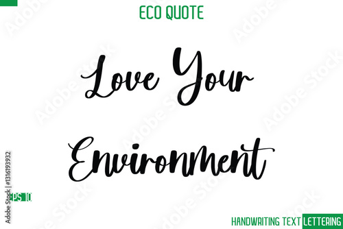 Love Your Environment Cursive Calligraphic Text Of Eco Quote Saying