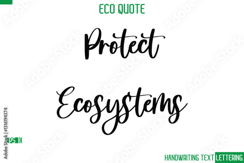 Protect Ecosystems   Cursive Calligraphic Text Of Eco Quote Saying