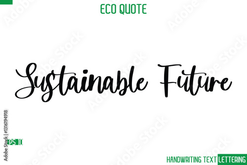Sustainable Future  Cursive Calligraphic Text Of Eco Quote Saying