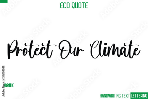 Protect Our Climate  Cursive Calligraphic Text Of Eco Quote Saying