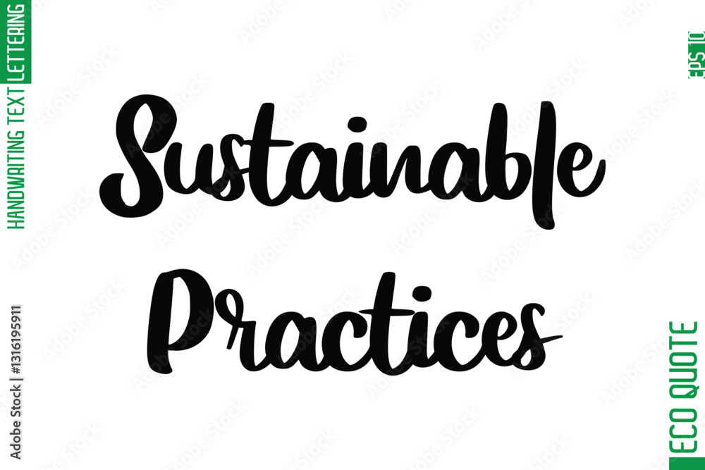 Sustainable Practices Hand Written Stylish Typography Lettering Eco Friendly Saying Sustainable Practices Hand Written Stylish Typography Lettering Eco Friendly Saying