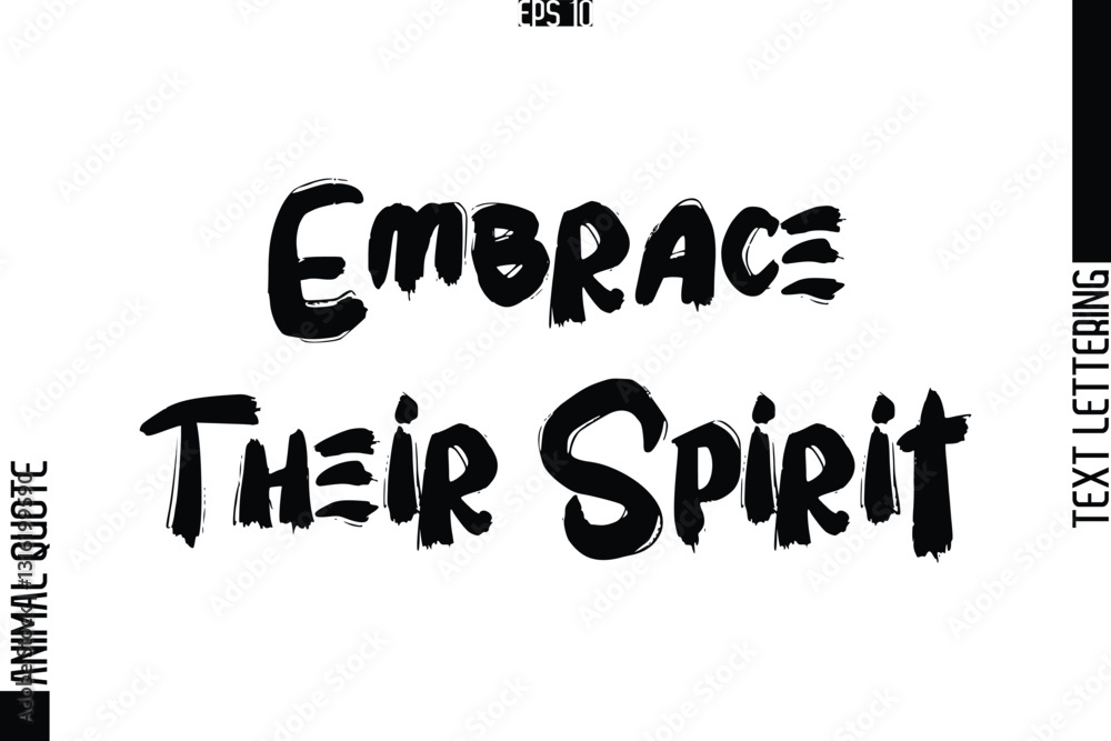 Embrace Their Spirit Text Typography Lettering Animal Saying Caption Embrace Their Spirit Text Typography Lettering Animal Saying Caption