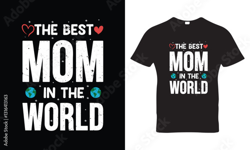 T-shart Mom, Best mom in the World t-shirt. Happy Mother's day.