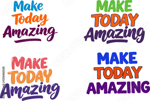 Motivational phrase 'Make Today Amazing' showcased in vibrant typography with various color schemes Perfect for social media, prints, and uplifting.