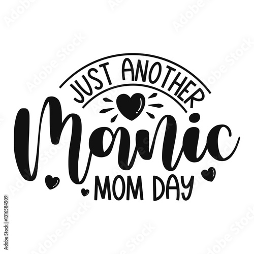 Just Another Manic Mom Day a Humorous and Relatable Design Capturing the Chaotic Joy of Motherhood