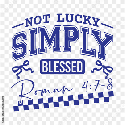 Not lucky simply Blessed Roman 4:7-8
