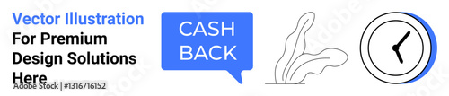 Cashback message in speech bubble with clock symbol and leaf graphics. Ideal for finance, savings, promotions, shopping, deadlines, campaigns, advertising. Flat landing page banner