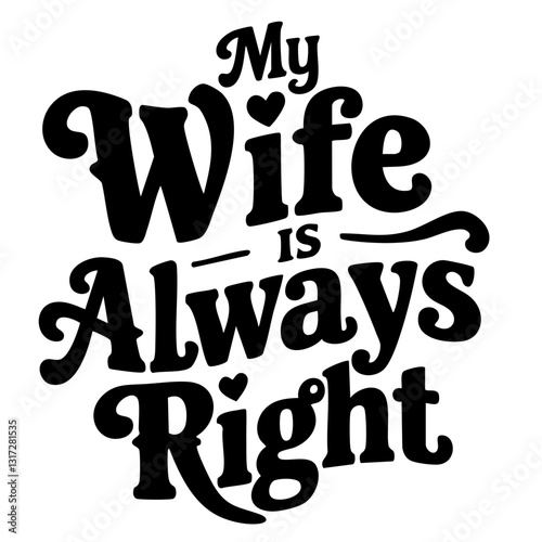 My wife is always right, funny quote svg